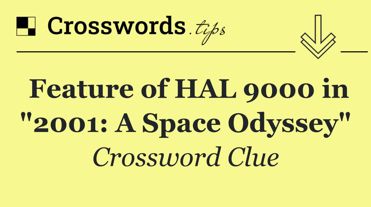 Feature of HAL 9000 in "2001: A Space Odyssey"