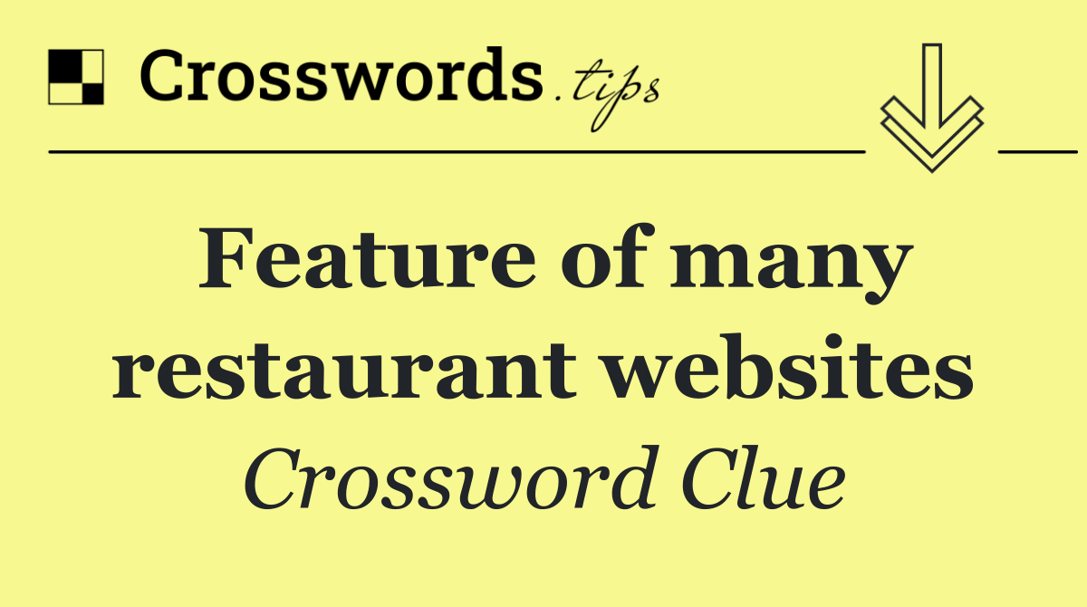Feature of many restaurant websites