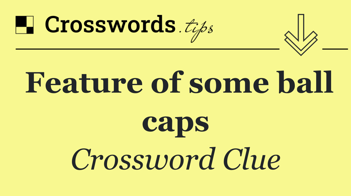 Feature of some ball caps