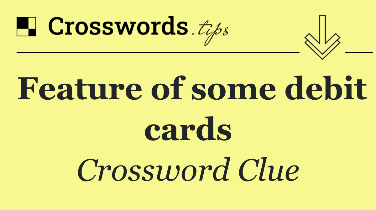 Feature of some debit cards