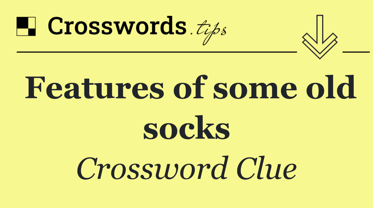 Features of some old socks