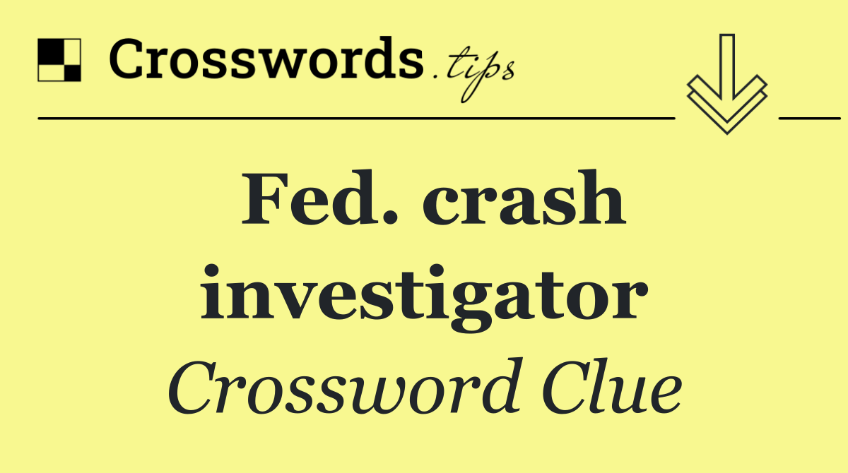 Fed. crash investigator