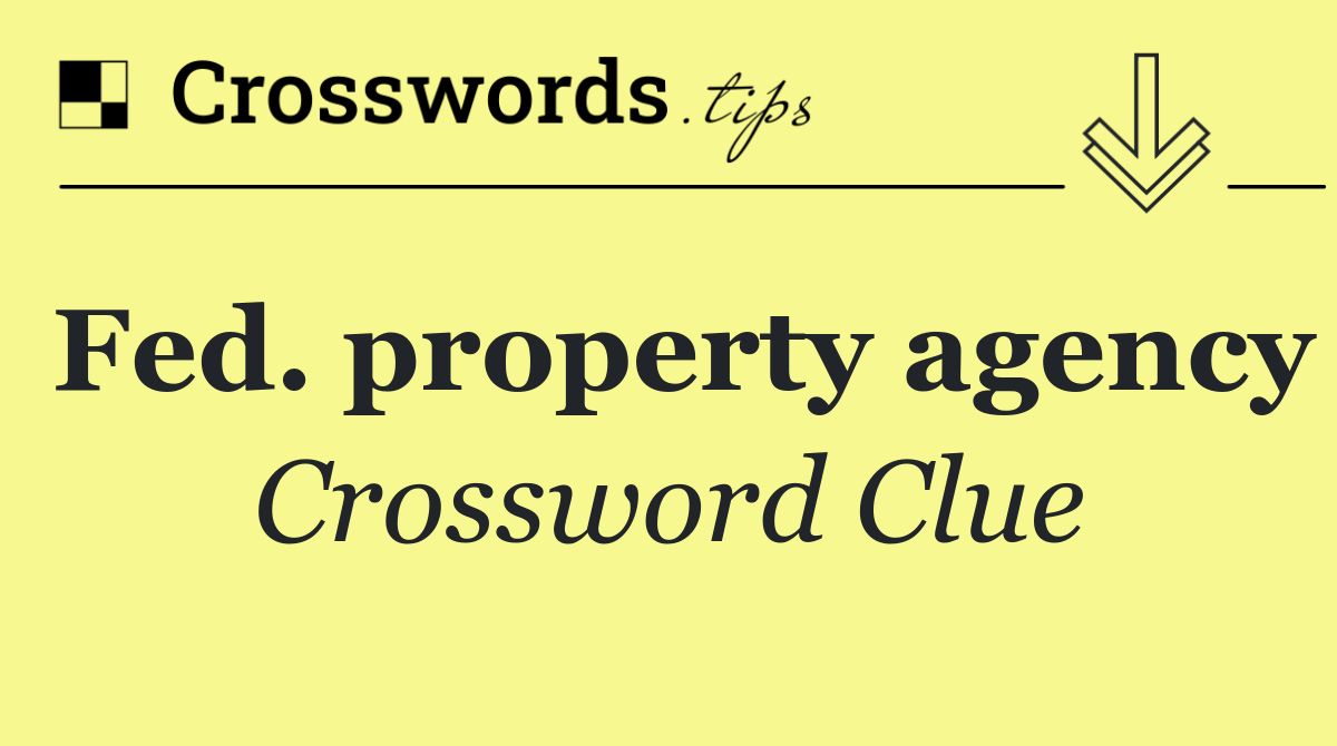 Fed. property agency