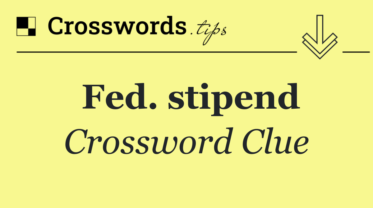 Fed. stipend