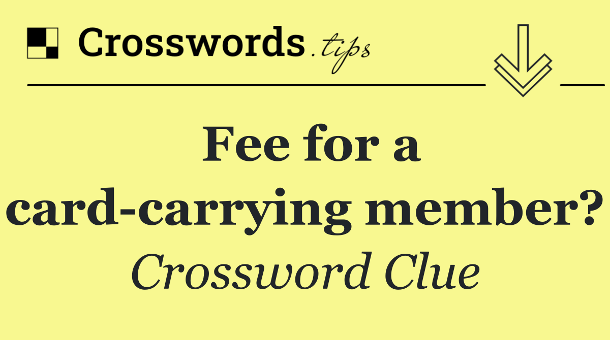 Fee for a card carrying member?