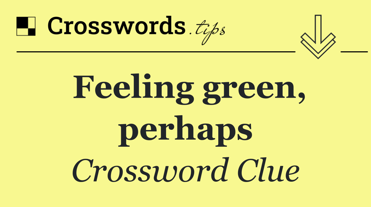 Feeling green, perhaps