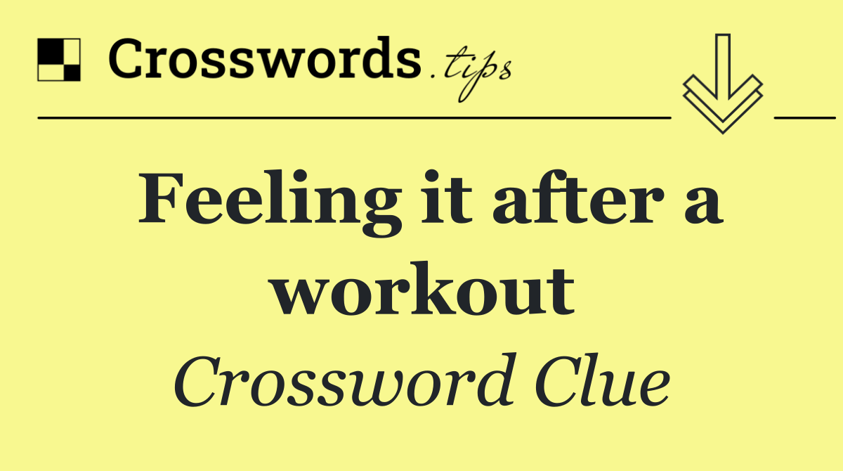 Feeling it after a workout