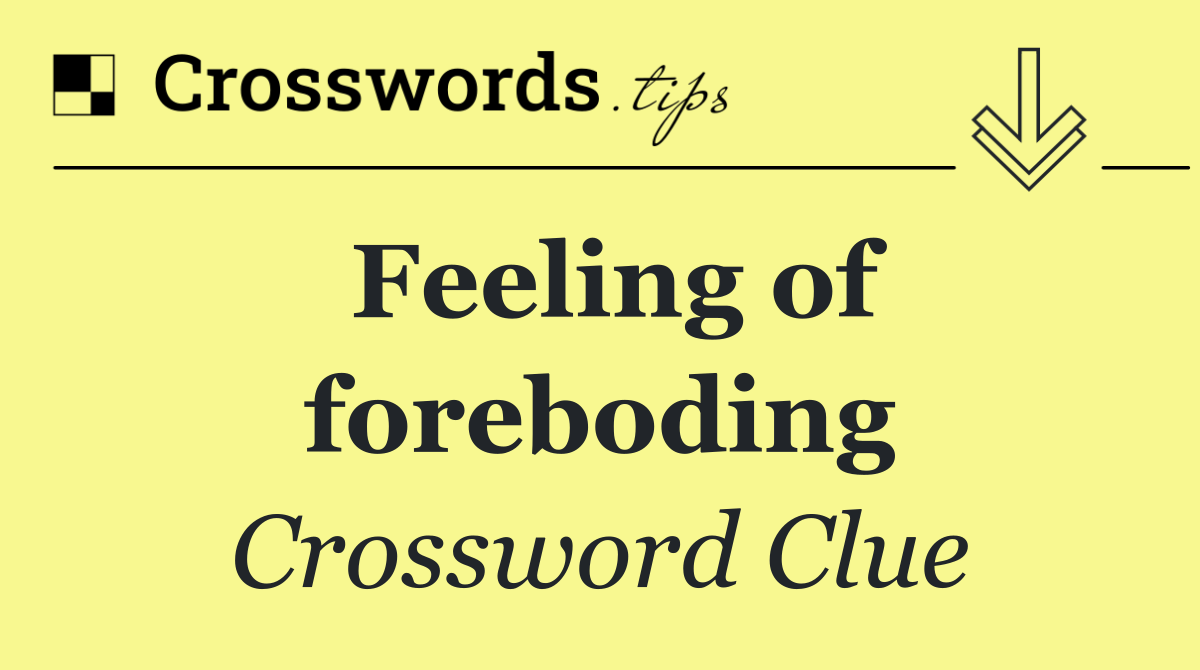 Feeling of foreboding