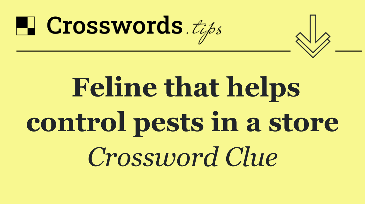Feline that helps control pests in a store