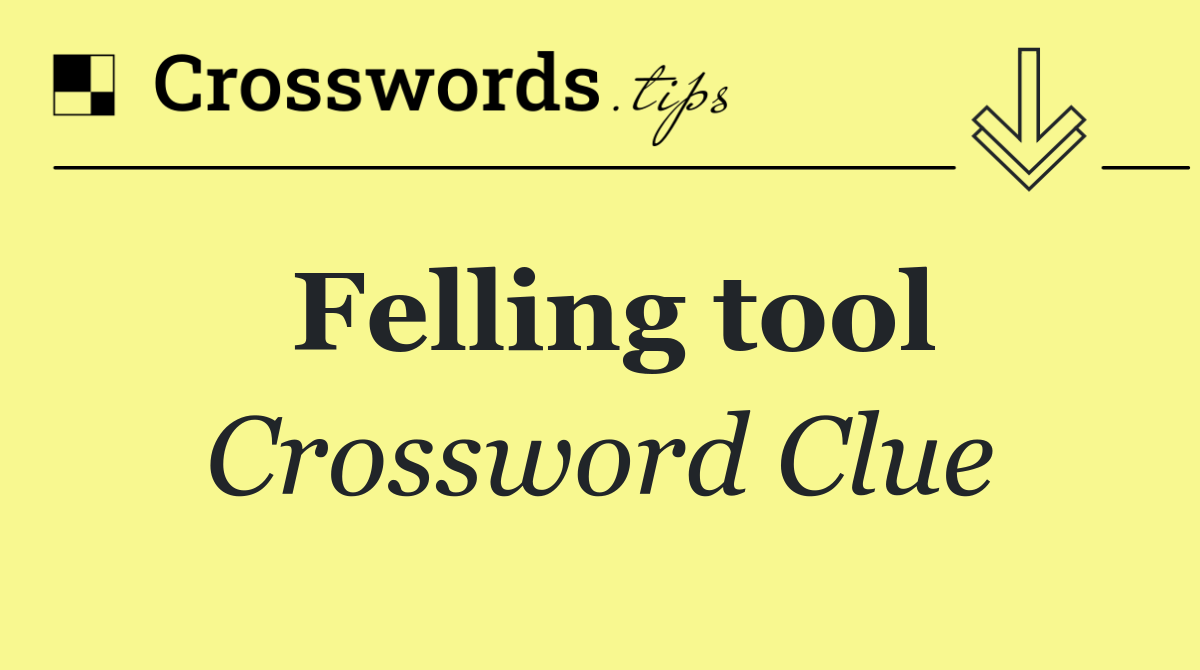 Felling tool