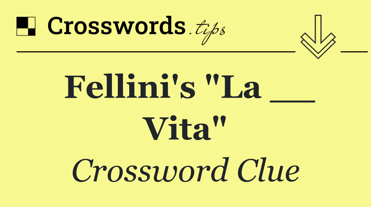 Fellini's "La __ Vita"