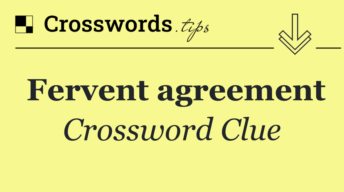 Fervent agreement