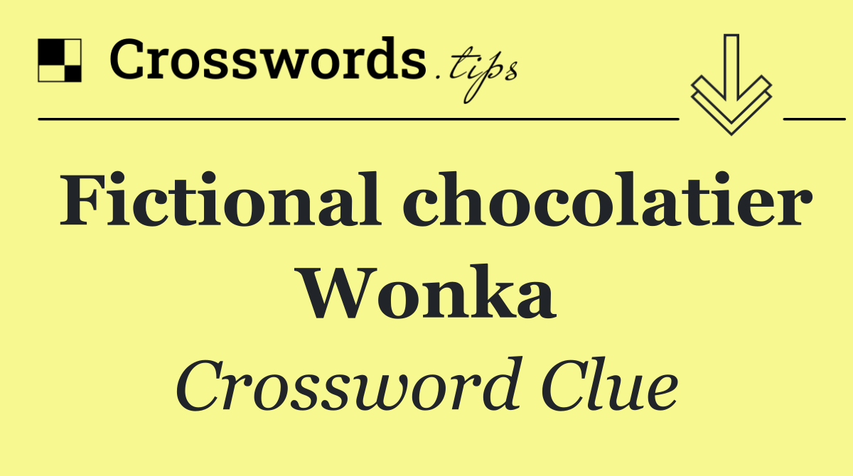 Fictional chocolatier Wonka