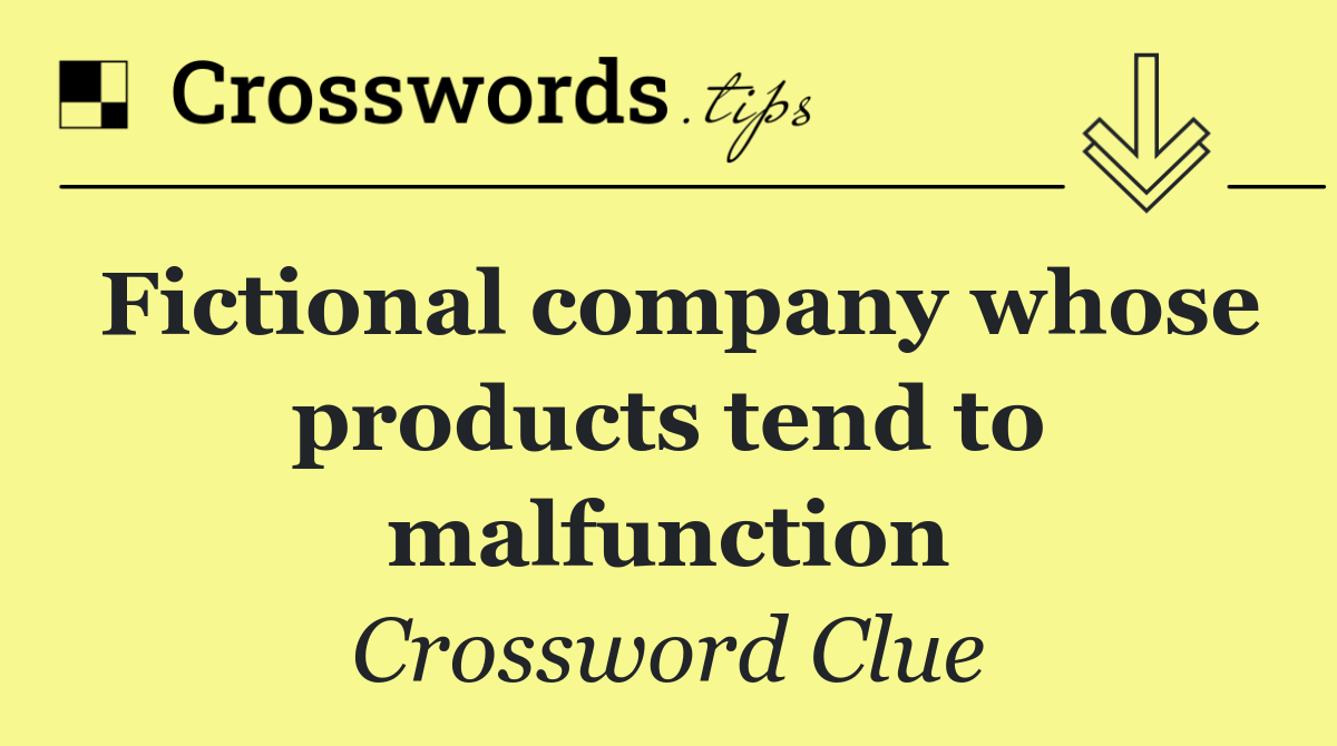 Fictional company whose products tend to malfunction