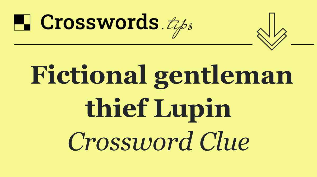 Fictional gentleman thief Lupin