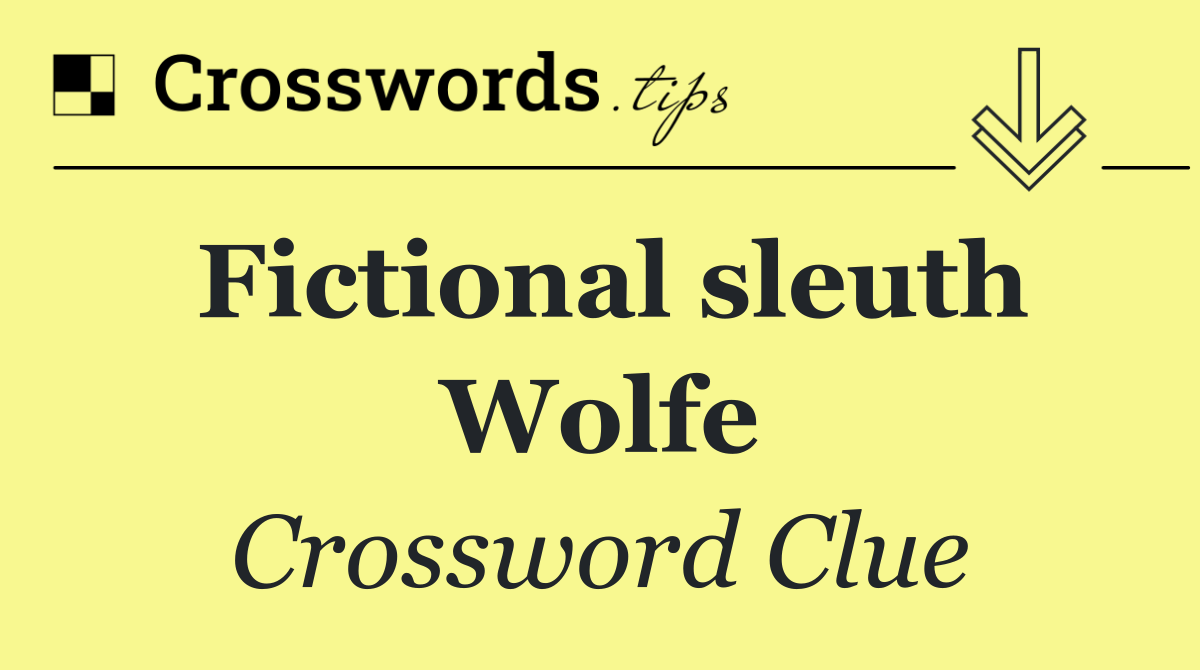 Fictional sleuth Wolfe