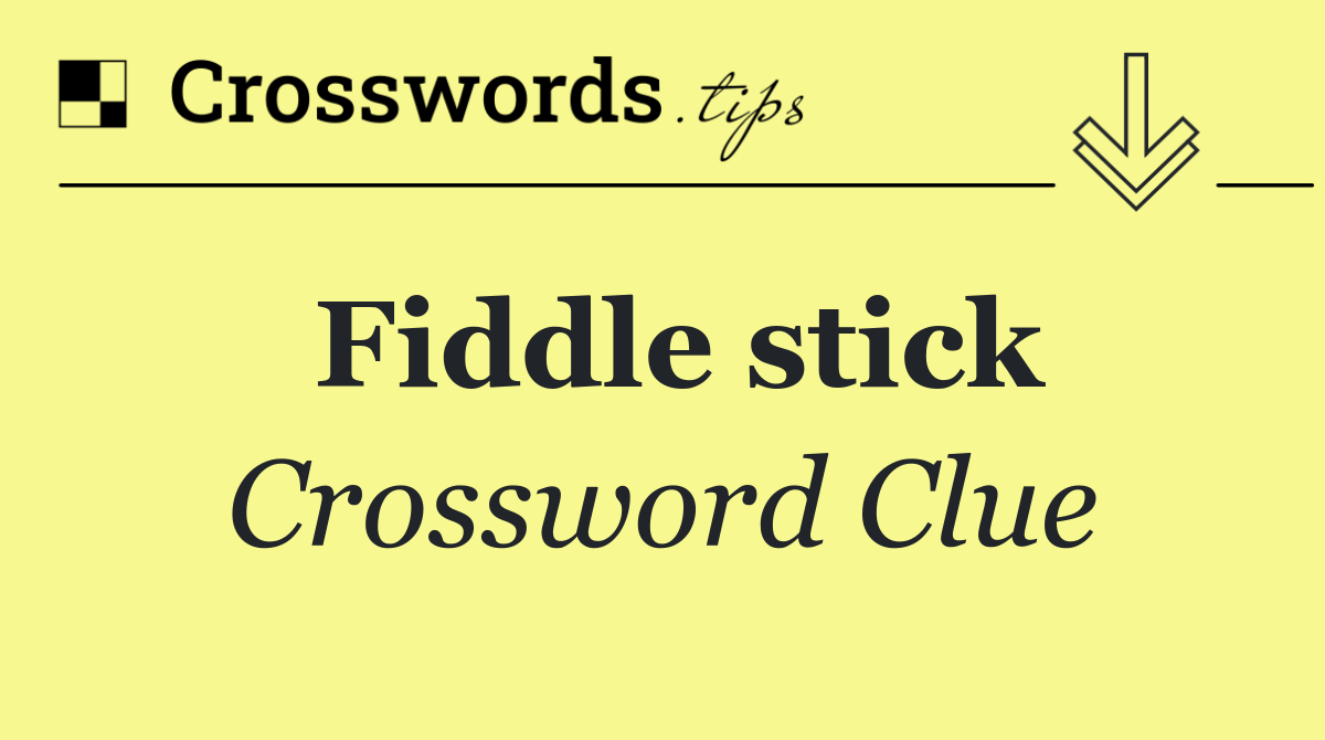 Fiddle stick
