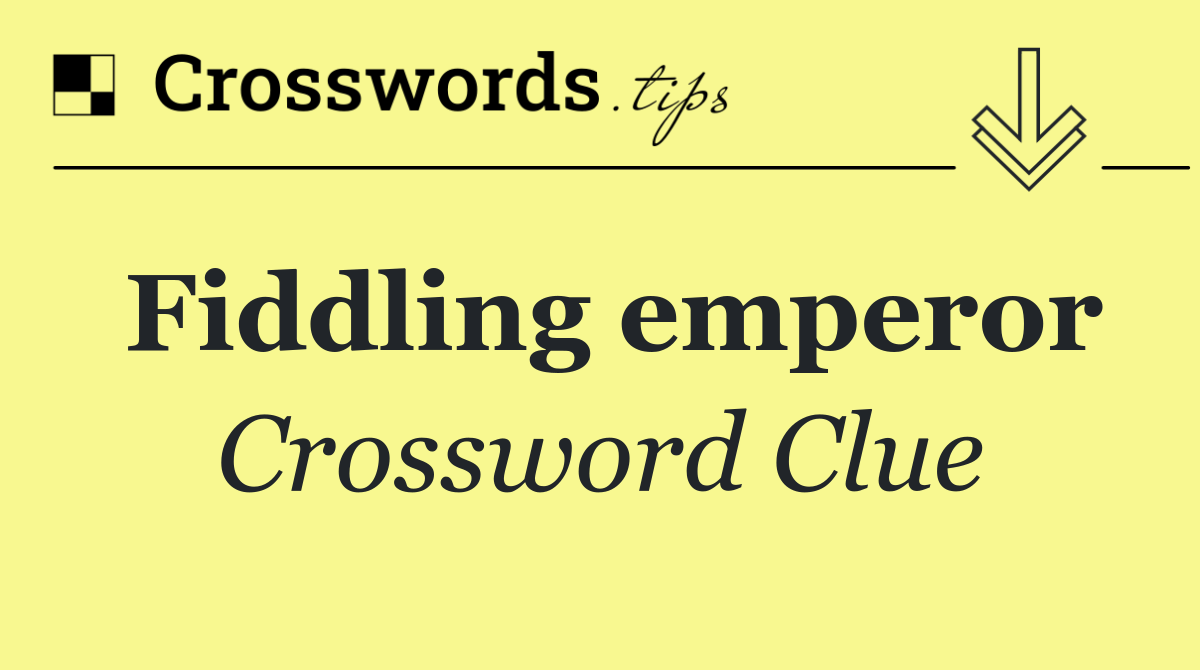 Fiddling emperor