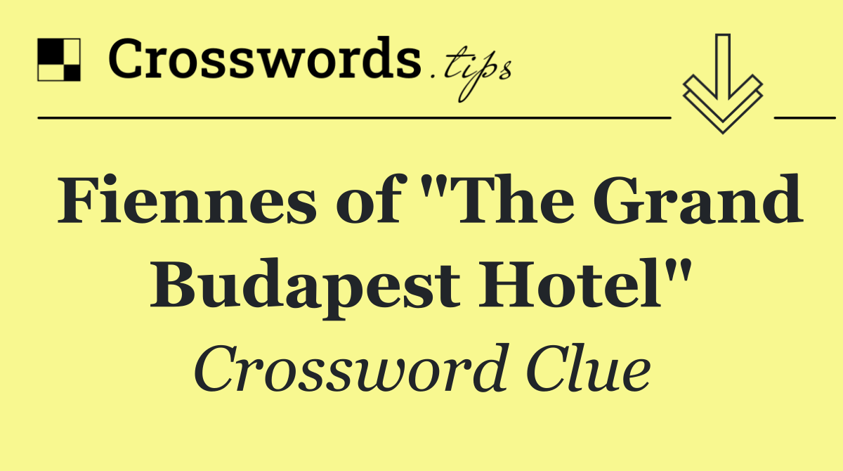 Fiennes of "The Grand Budapest Hotel"