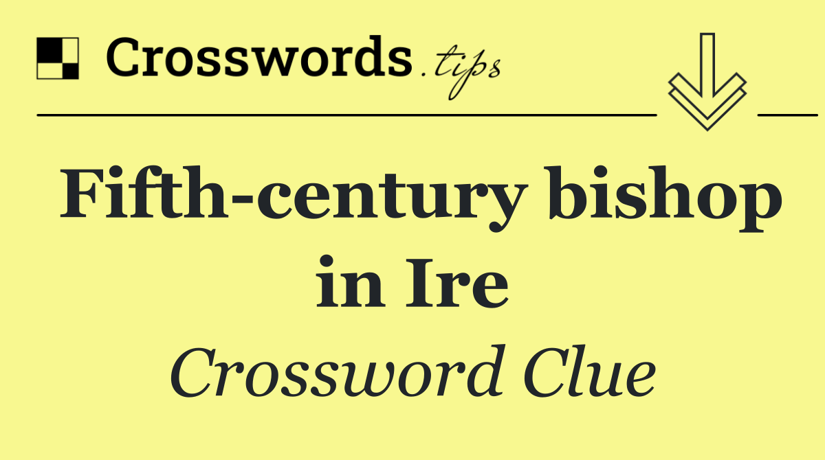 Fifth century bishop in Ire