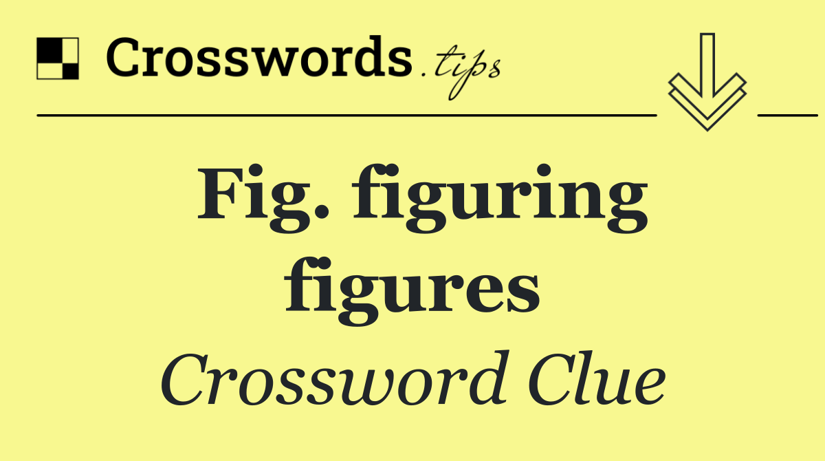Fig. figuring figures
