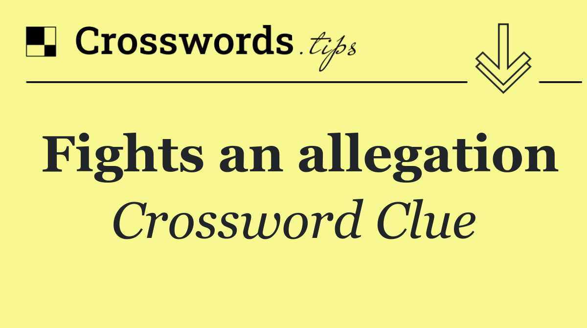 Fights an allegation