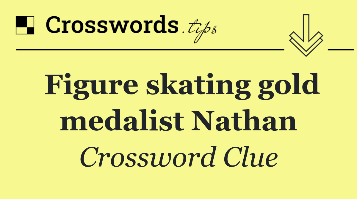 Figure skating gold medalist Nathan