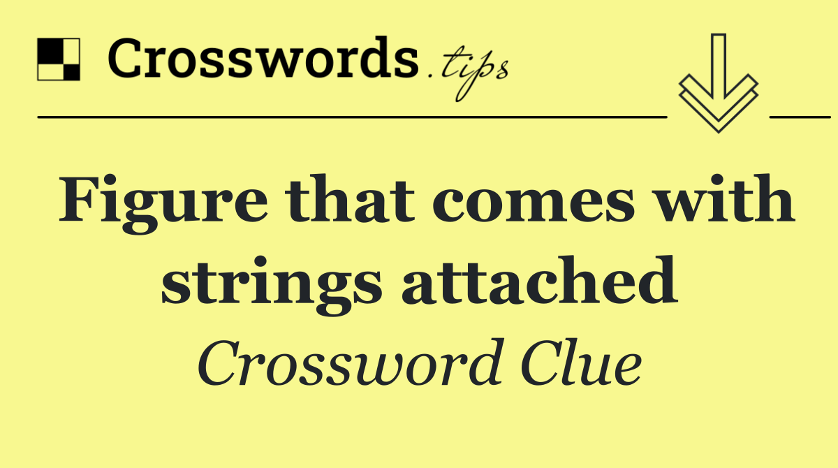 Figure that comes with strings attached