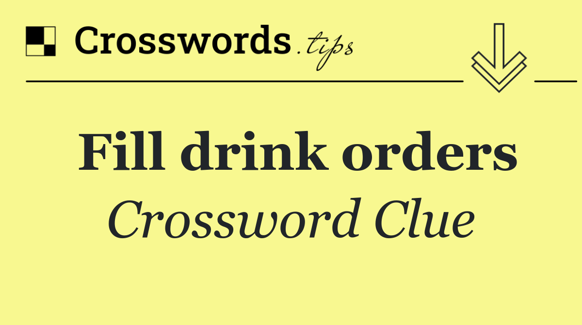 Fill drink orders