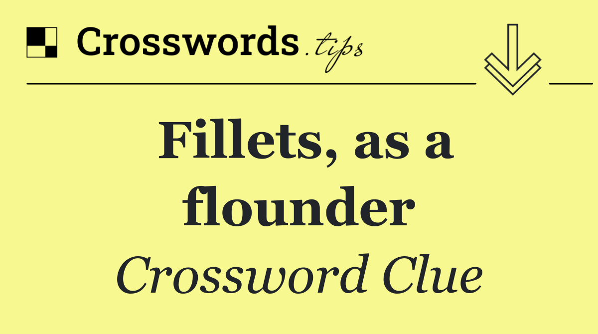 Fillets, as a flounder