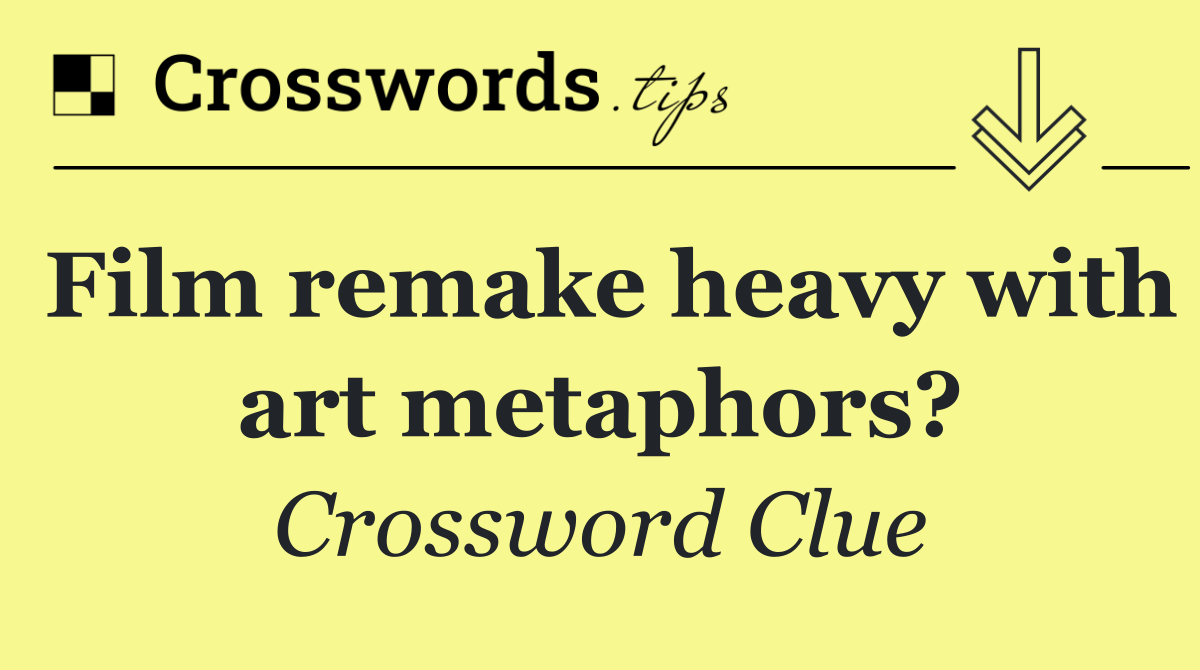 Film remake heavy with art metaphors?