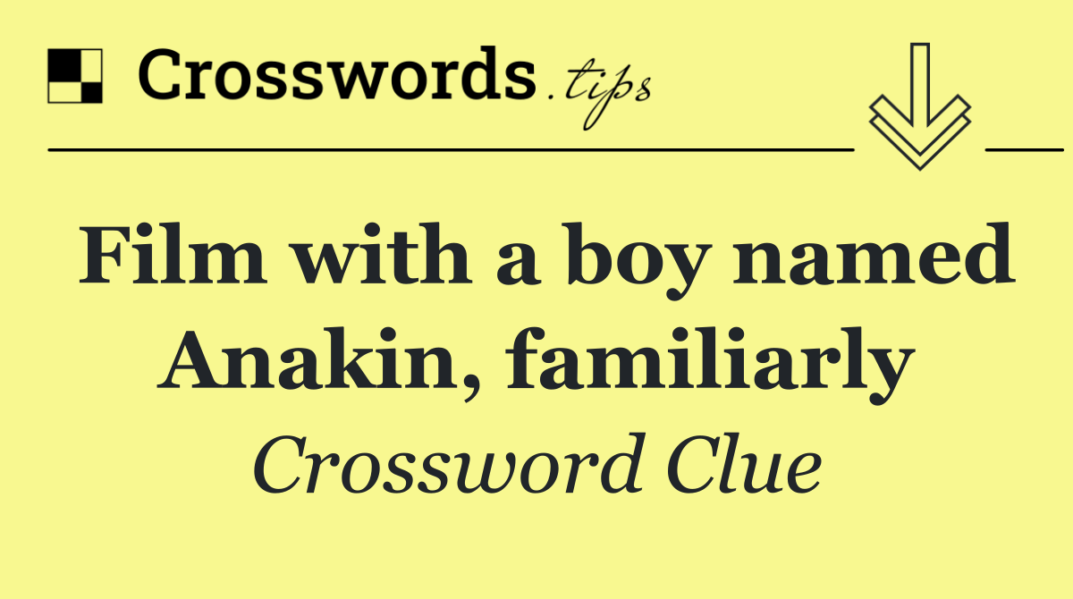 Film with a boy named Anakin, familiarly