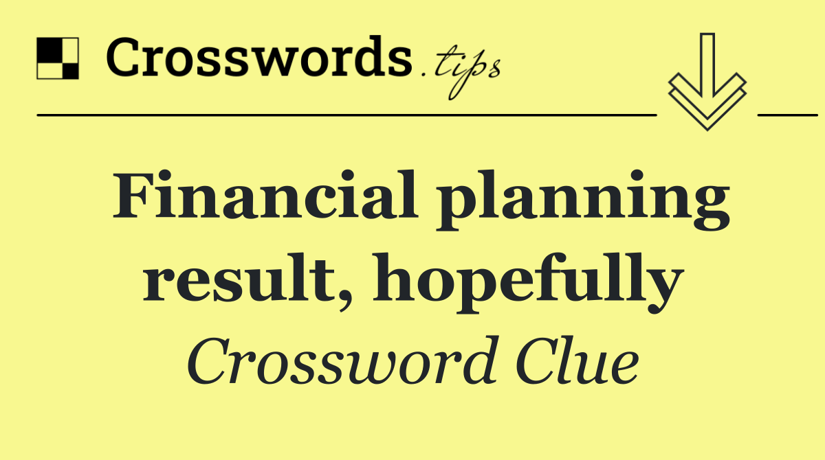 Financial planning result, hopefully