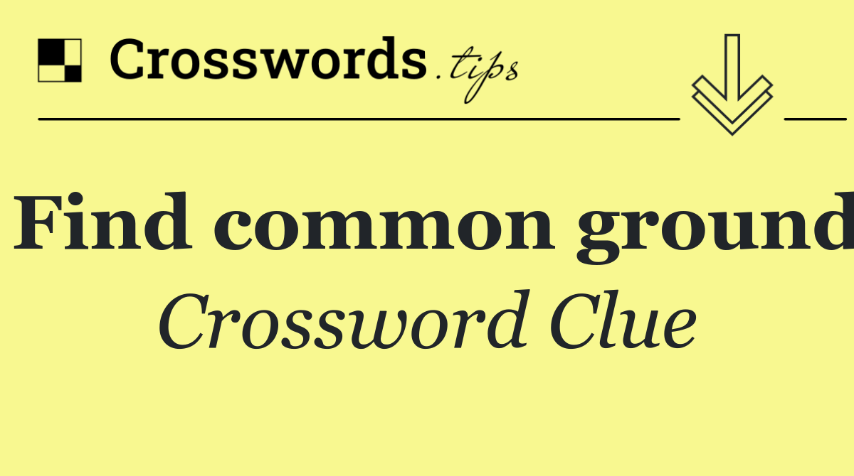 Find common ground