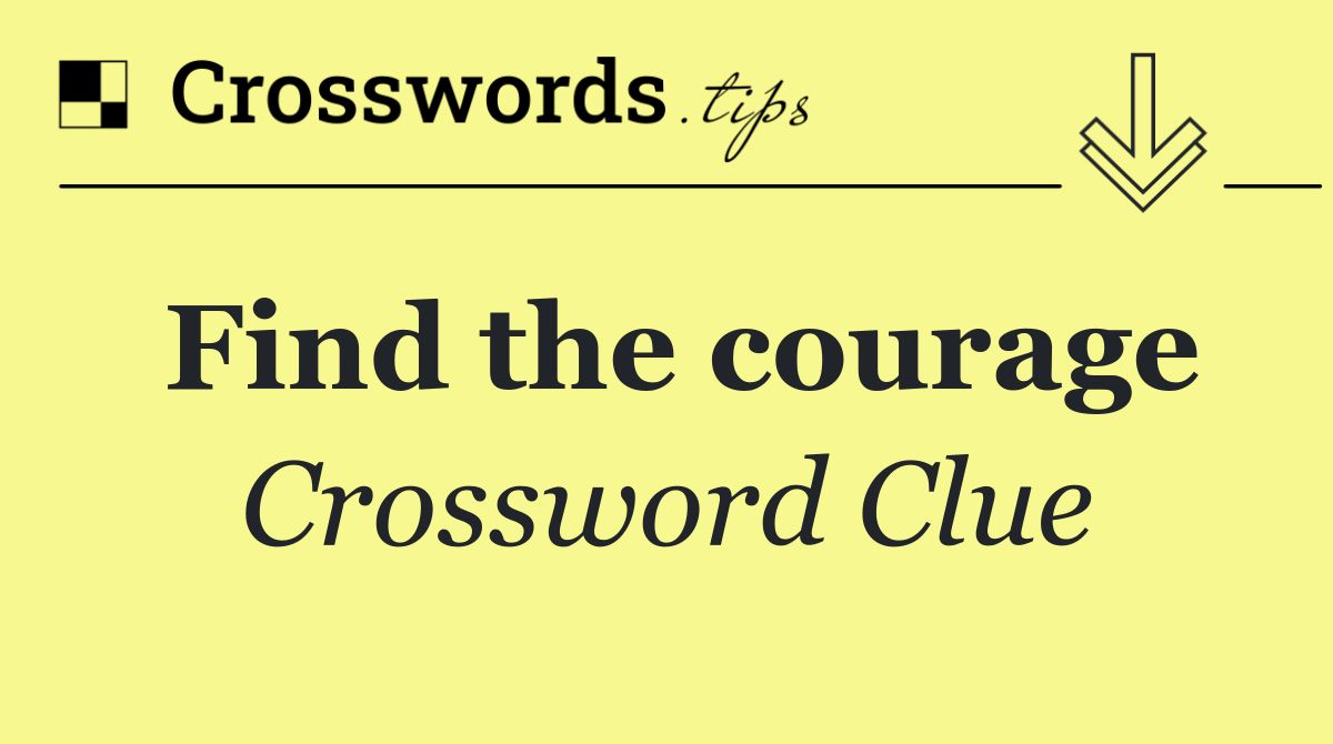 Find the courage