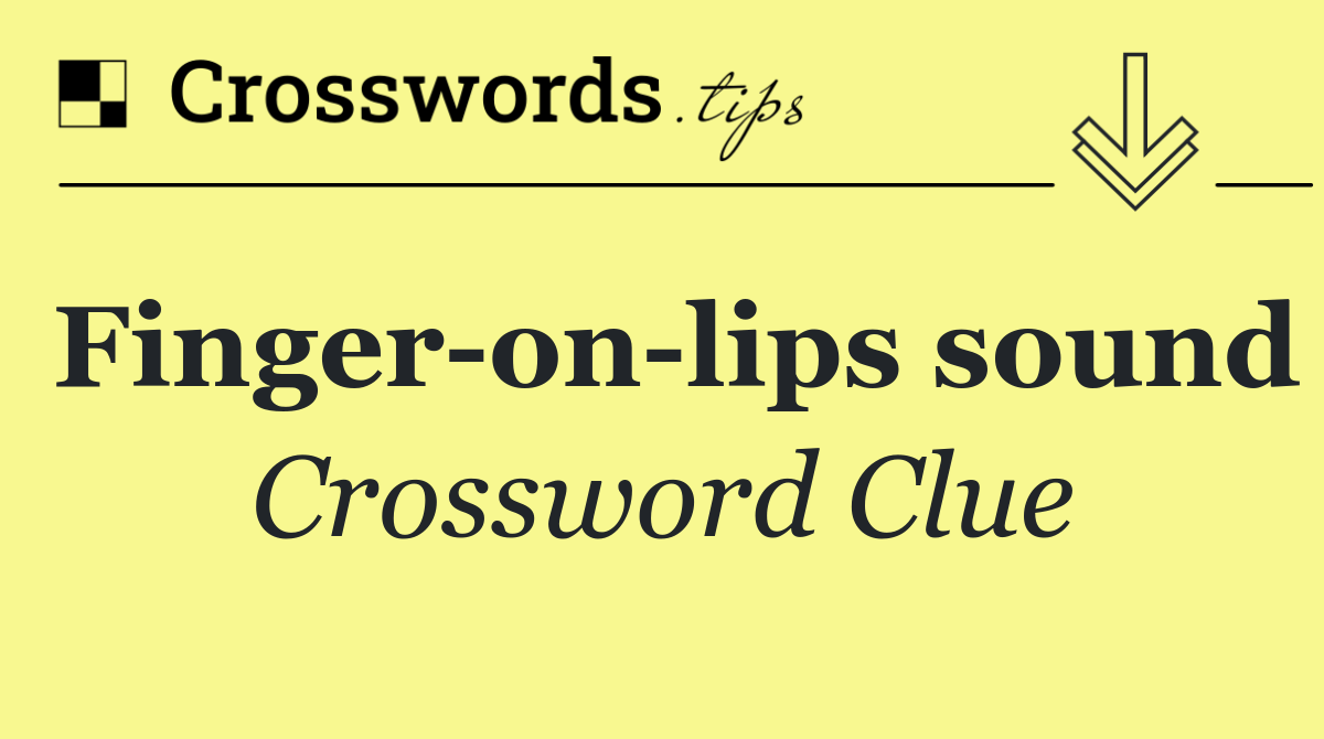 Finger on lips sound