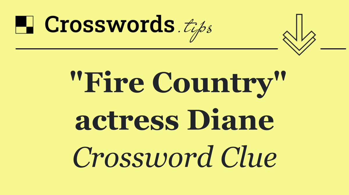 "Fire Country" actress Diane