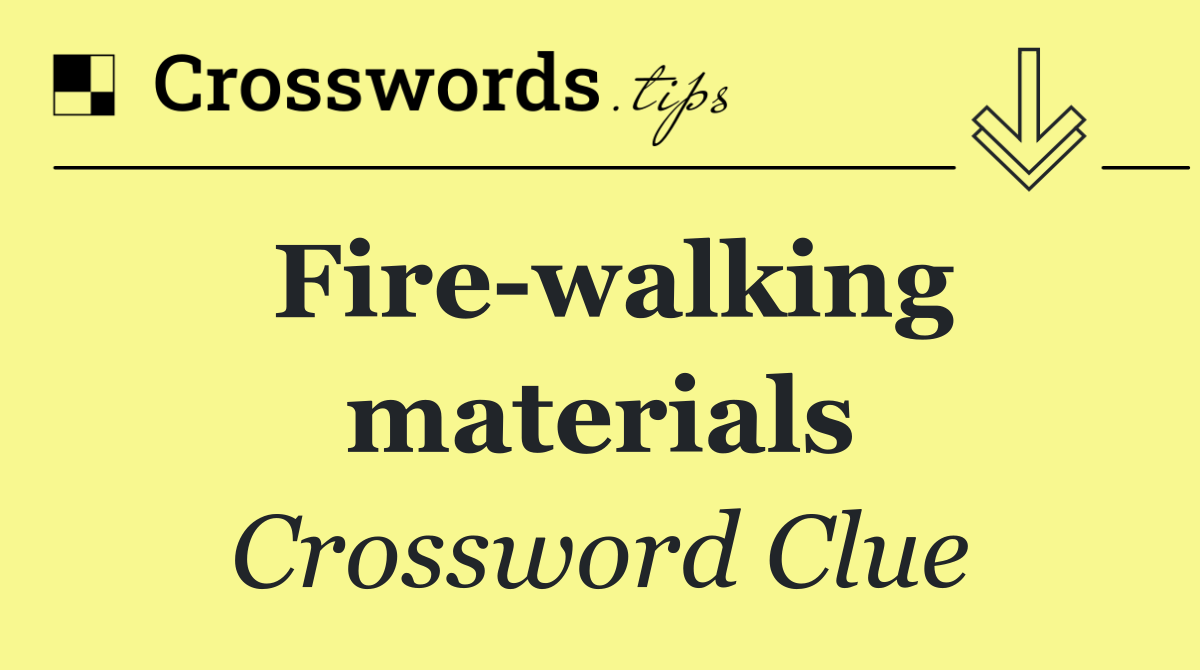 Fire walking materials