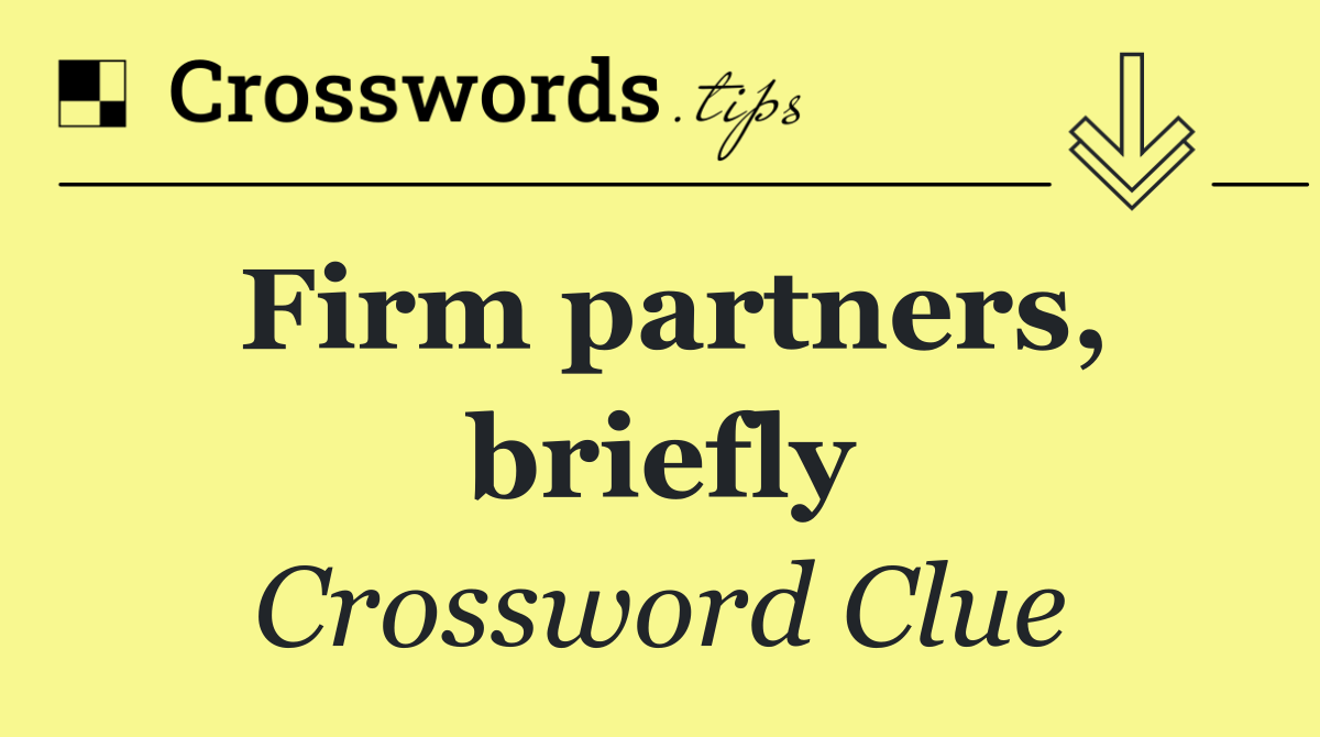 Firm partners, briefly