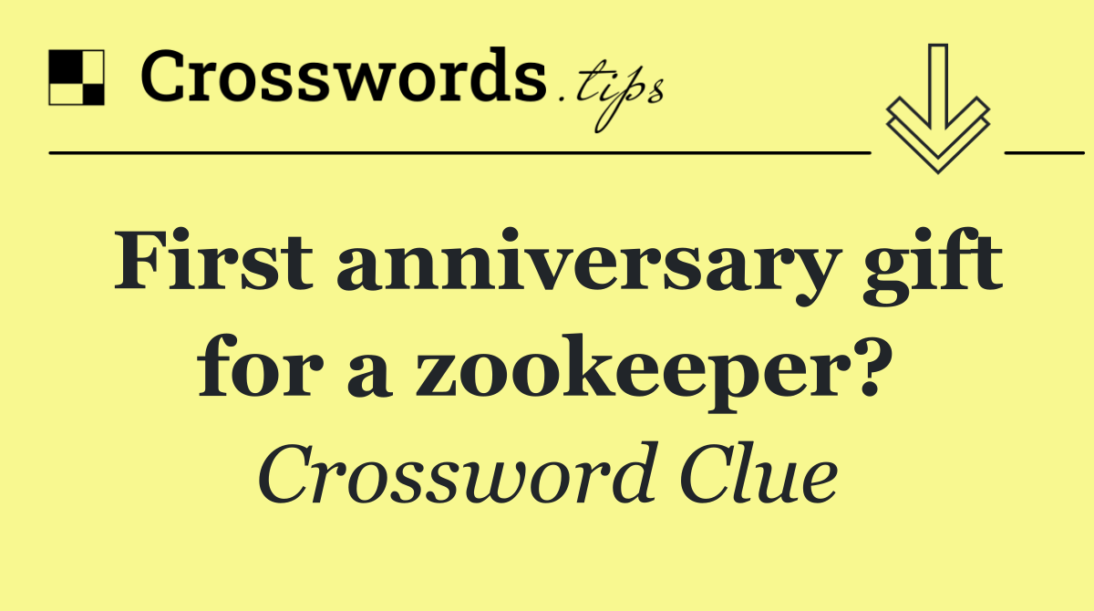 First anniversary gift for a zookeeper?
