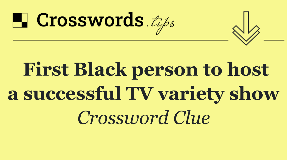 First Black person to host a successful TV variety show
