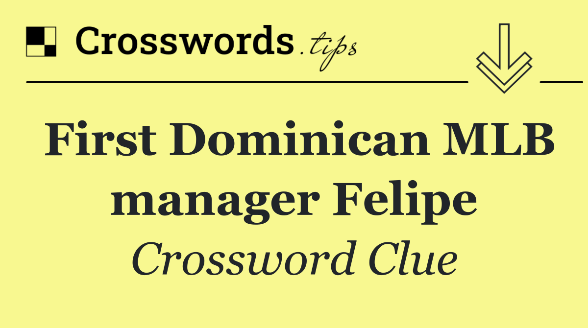 First Dominican MLB manager Felipe