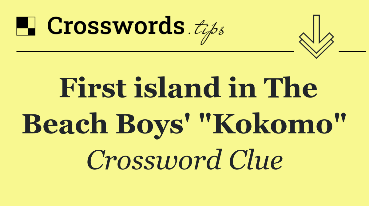 First island in The Beach Boys' "Kokomo"