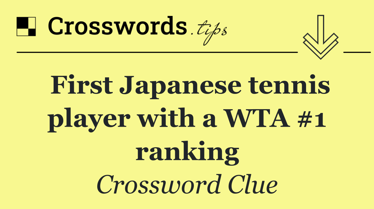 First Japanese tennis player with a WTA #1 ranking