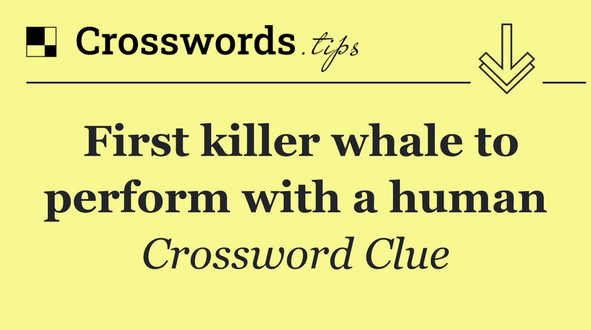 First killer whale to perform with a human