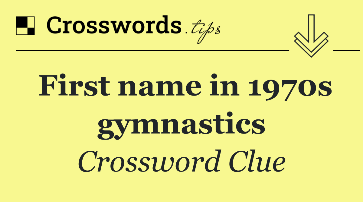 First name in 1970s gymnastics