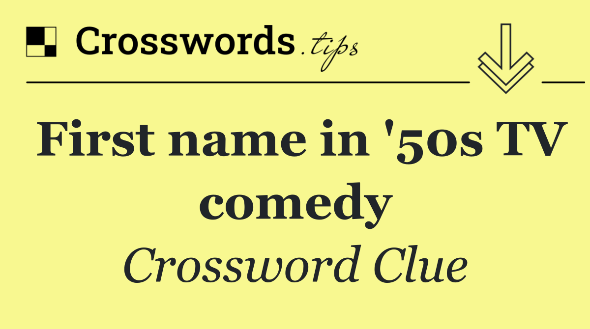 First name in '50s TV comedy