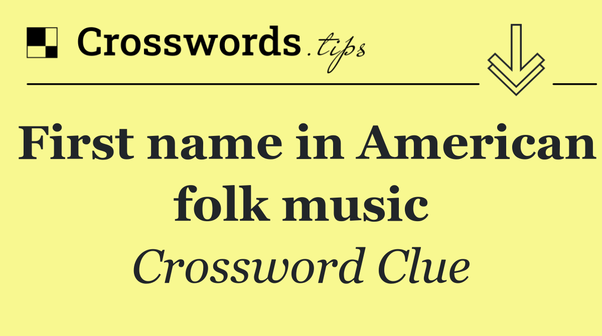 First name in American folk music