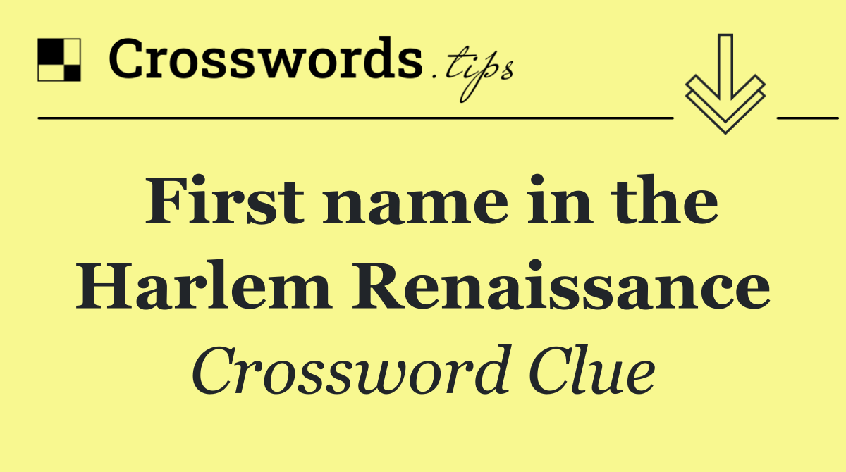 First name in the Harlem Renaissance