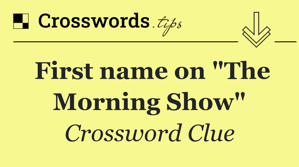 First name on "The Morning Show"